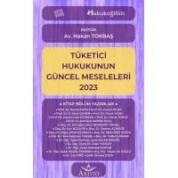 Tüketici Hukukunun Güncel Meseleleri 2023
