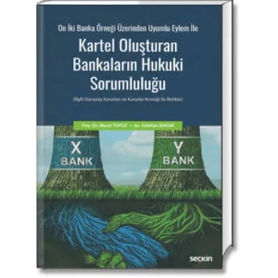 On İki Banka Örneği Üzerinden Uyumlu Eylem İle Kartel Oluşturan Bankaların Hukuki Sorumluluğu