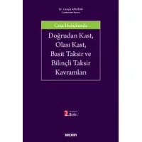 Ceza Hukukunda Doğrudan Kast, Olası Kast, Basit Taksir ve Bilinçli Taksir Kavramları
