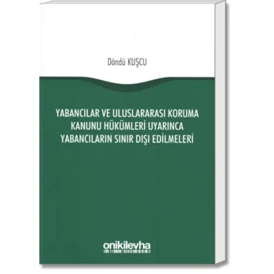 Yabancılar ve Uluslararası Koruma Kanunu Hükümleri Uyarınca Yabancıların Sınır Dışı  Edilmeleri