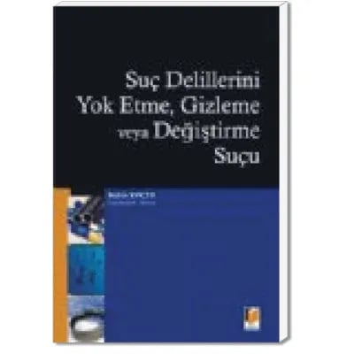 Suç Delillerini Yoketme, Gizleme veya Değiştirme Suçu