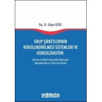 Grup Şirketlerinin Vergilendirilmesi Sistemleri ve Konsolidasyon