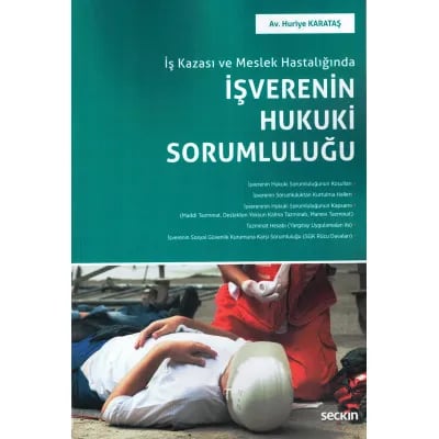 İş Kazası ve Meslek Hastalığında İşverenin Hukuki Sorumluluğu