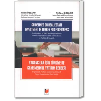 Yabancılar İçin Türkiye'de Gayrimenkul Yatırım Rehberi (İngilizce & Türkçe Açıklamalı İçtihatlı Tapu Kanunu'nun Tam Metni)