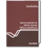 Anayasa Mahkemesi'ne Bireysel Başvuru (Türkiye ve Latin Modelleri)