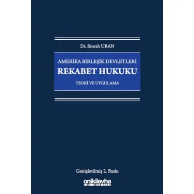 Amerika Birleşik Devletleri Rekabet Hukuku - Teori ve Uygulama