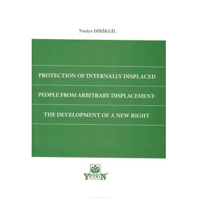 Protection of Internally Displaced People  from Arbitrary Displacement: The  Development of a New Right