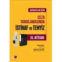 Avukatlar İçin Ceza Yargılamasında İstinaf ve Temyiz El Kitabı