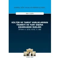 Kültür ve Tabiat Varlıklarının Ticareti ve Yurt Dışına Çıkarılması Suçları (KTVKK m. 67/2, 67/3, m. 68)