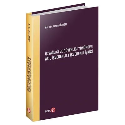  İş Sağlığı ve Güvenliği Yönünden Asıl İşveren Alt İşveren İlişkisi