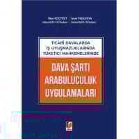 Ticari Davalarda İş Uyuşmazlıklarında Tüketici Mahkemelerinde Dava Şartı Arabuluculuk Uygulamaları