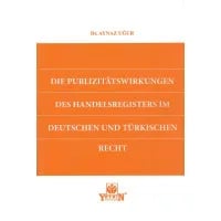 DIE PUBLIZITÄTSWIRKUNGEN DES HANDELSREGISTERS IM DEUTSCHEN UND TÜRKISCHEN RECHT
