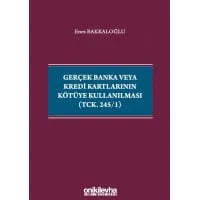 Gerçek Banka veya Kredi Kartlarının Kötüye Kullanılması (TCK. 245/1)
