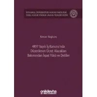 4857 Sayılı İş Kanunu'nda Düzenlenen Ücret Alacakları Bakımından İspat Yükü ve Deliller