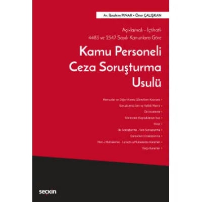 Açıklamalı– İçtihatlı 4483 ve 2547 Sayılı Kanunlara Göre Kamu Personeli Ceza Soruşturma Usulü