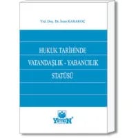 Hukuk Tarihinde Vatandaşlık - Yabancılık Statüsü