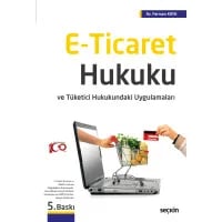 E-Ticaret Hukuku ve Tüketici Hukukundaki Uygulamaları
