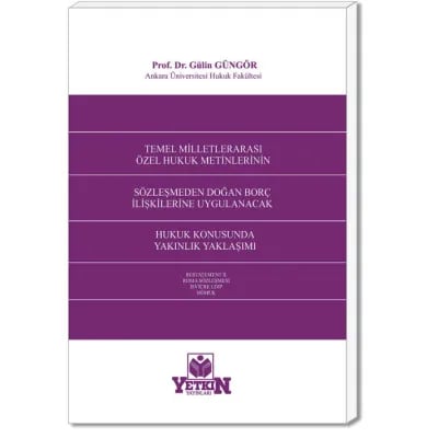 Temel Milletlerarası Özel Hukuk Metinlerinin Sözleşmeden Doğan Borç İlişkilerine Uygulanacak Hukuk Konusunda Yakınlık Yaklaşımı