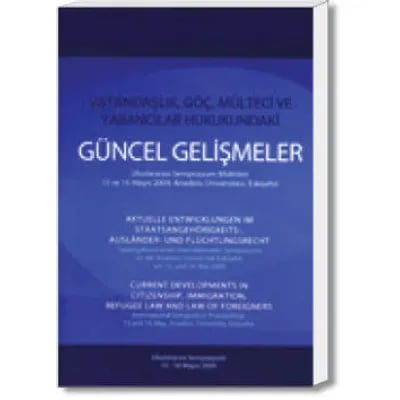 Vatandaşlık, Göç, Mülteci ve Yabancılar Hukukundaki Güncel Gelişmeler