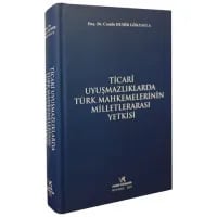 Ticari Uyuşmazlıklarda Türk Mahkemelerinin Milletlerarası Yetkisi