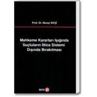 Mahkeme Kararları Işığında Suçluların İltica Sistemi Dışında Bırakılması