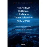 Fikri Mülkiyet Haklarının Uluslararası Yatırım Tahkimine Konu Olması