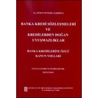 Banka Kredi Sözleşmeleri ve Kredilerden Doğan Uyuşmazlıklar