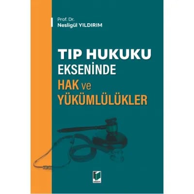 Tıp Hukuku Ekseninde Hak ve Yükümlülükler