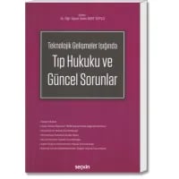 Tıp Hukuku ve Güncel Sorunlar (Teknolojik Gelişmeler Işığında)