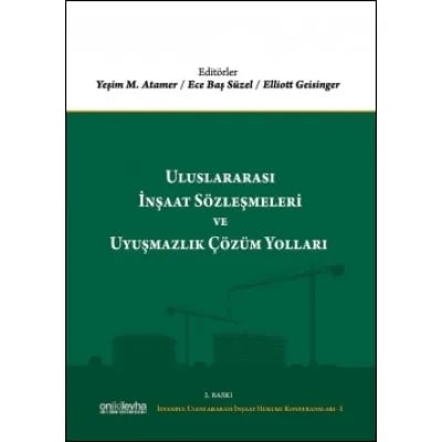 Uluslararası İnşaat Sözleşmeleri ve Uyuşmazlık Çözüm Yolları