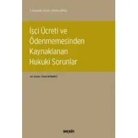 İşçi Ücreti ve Ödenmemesinden Kaynaklanan Hukuki Sorunlar
