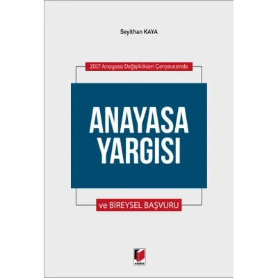 2017 Anayasa Değişiklikleri Çerçevesinde Anayasa Yargısı ve Bireysel Başvuru