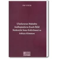 Uluslararası Hukukta Andlaşmaların Esaslı İhlal Nedeniyle Sona Erdirilmesi ve Askıya Alınması