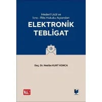 Medenî Usûl Hukuku ve İcra - İflâs Hukuku Açısından Elektronik Tebligat