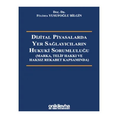 Dijital Piyasalarda Yer Sağlayıcıların Hukuki Sorumluluğu