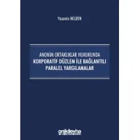 Anonim Ortaklıklar Hukukunda Korporatif Düzlem ile Bağlantılı Paralel Yargılamalar