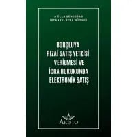 Borçluya Rızai Satış Yetkisi Verilmesi ve İcra Hukukunda Elektronik Satış