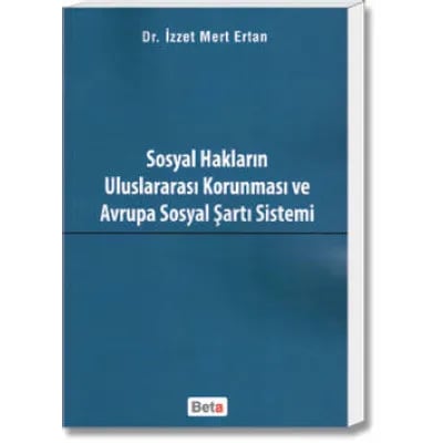 Sosyal Hakların Uluslararası Korunması ve Avrupa Sosyal Şartı Sistemi