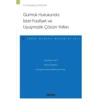 Gümrük Hukukunda İdari Faaliyet ve Uyuşmazlık Çözüm Yollar