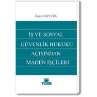 İş ve Sosyal Güvenlik Hukuku Açısından Maden İşçileri