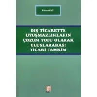 Dış Ticarette Uyuşmazlıkların Çözüm Yolu Olarak Uluslararası Ticari Tahkim