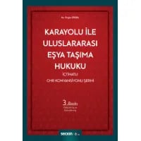 Karayoluyla Uluslararası Eşya Taşıma Hukuku (İçtihatlı CMR Konvansiyonu Şerhi)