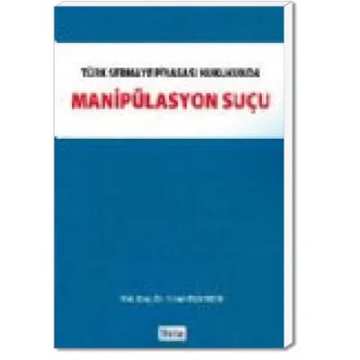 Türk Sermaye Piyasası Hukukunda Manipülasyon Suçu
