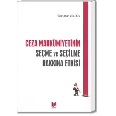 Ceza Mahkûmiyetinin Seçme ve Seçilme Hakkına Etkisi