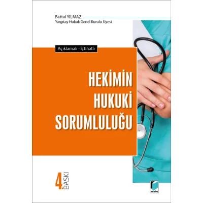 Açıklamalı, İçtihatlı Hekimin Hukuki Sorumluluğu