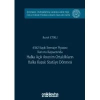 6362 Sayılı Sermaye Piyasası Kanunu Kapsamında Halka Açık Anonim Ortaklıkların Halka Kapalı Statüye Dönmesi