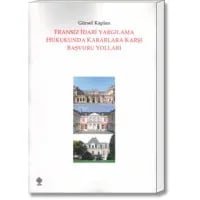 Fransız İdari Yargılama Hukukunda Kararlara Karşı Başvuru Yolları
