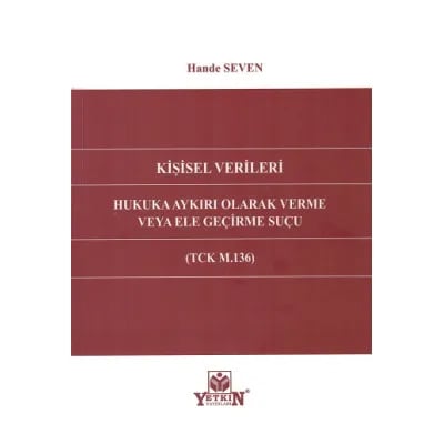 Kişisel Verileri Hukuka Aykırı Olarak Verme Veya Ele Geçirme Suçu (TCK M.136)