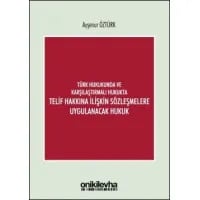 Türk Hukukunda ve Karşılaştırmalı Hukukta Telif Hakkına İlişkin Sözleşmelere Uygulanacak Hukuk