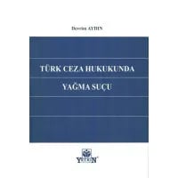 Türk Ceza Hukukunda Yağma Suçu